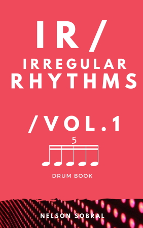 Drum Masterclass Irregular Rhythms Vol1 by Nelson Sobral